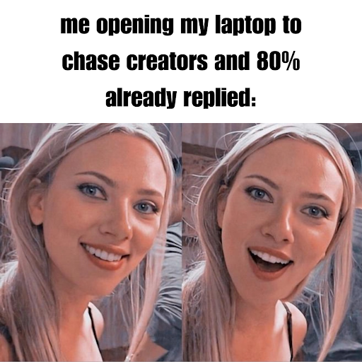 Meme: me opening my laptop to chase creators and 80% already replied